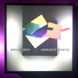 ブライアン・イーノ・アンビエント・キョウト BRIAN ENO AMBIENT KYOTO